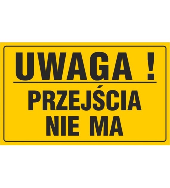 Tablica UWAGA! PRZEJŚCIA NIE MA  (20x33cm)