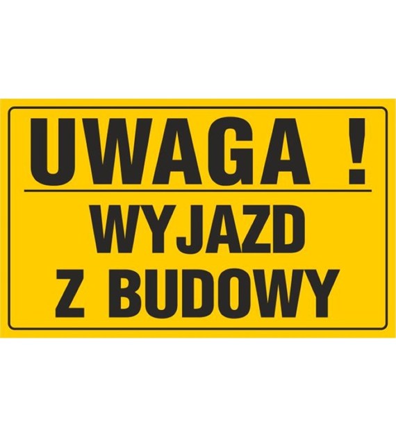 Tablica UWAGA! WYJAZD Z BUDOWY   (20x33cm)