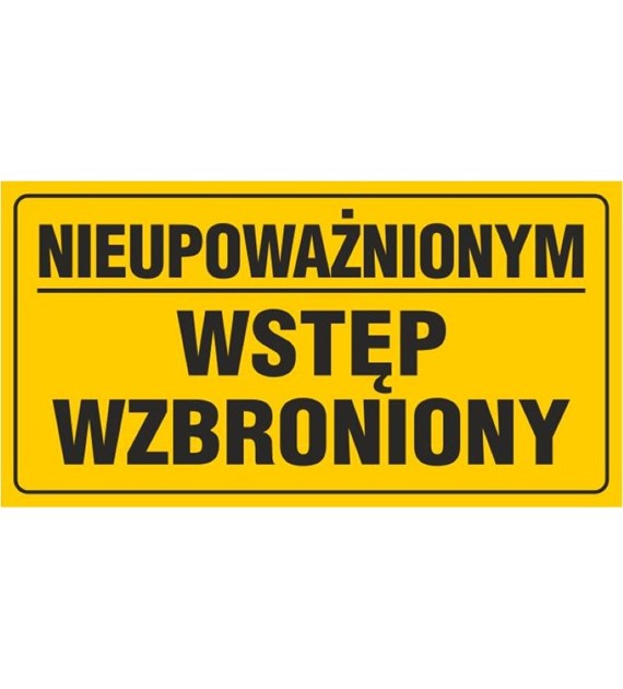 Tablica NIEUPOWAŻNIONYM WSTĘP WZBRONIONY (12X22)