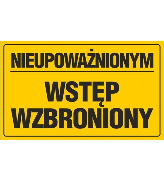 Tablica NIEUPOWAŻNIONYM WST.WZBRONIONY (20x33)