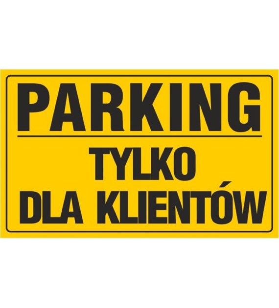 Tablica PARKING TYLKO DLA KLIENTÓW (20x33)