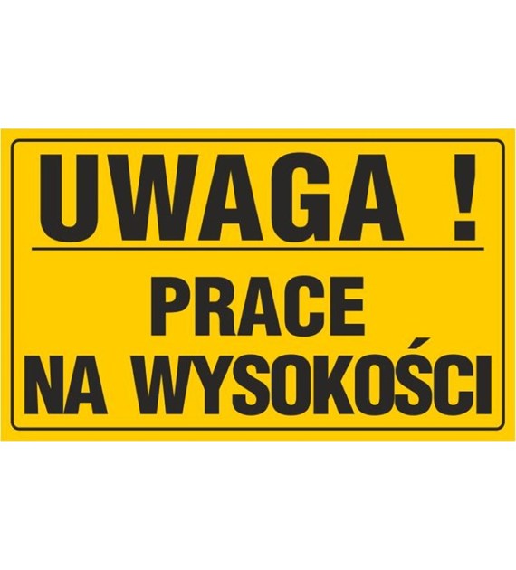 Tablica UWAGA! PRACE NA WYSOKOŚCI (20x33)