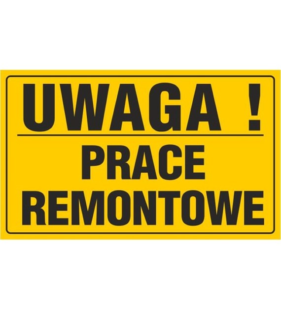 Tablica UWAGA! PRACE REMONTOWE (20x33cm)
