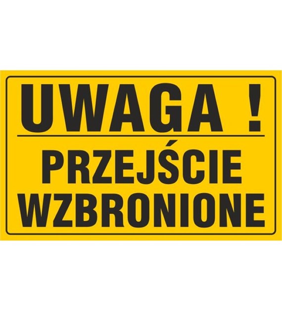 Tablica UWAGA! PRZEJŚCIE WZBRONIONE (20x33)