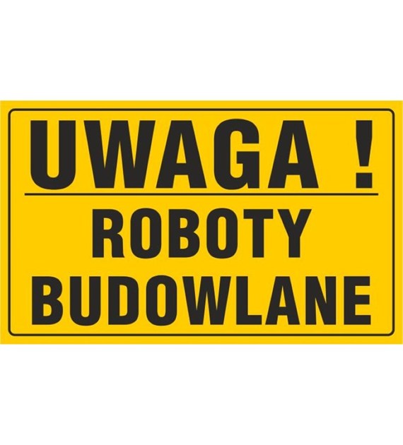 Tablica UWAGA! ROBOTY BUDOWLANE  (20x33cm)