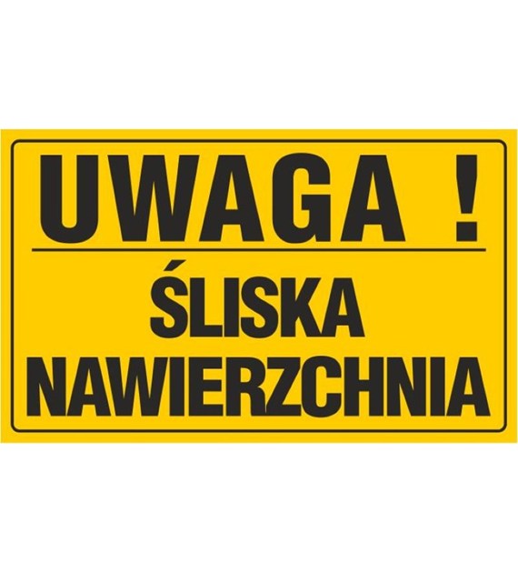 Tablica UWAGA! ŚLISKA NAWIERZCHNIA (20x33)